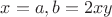 $x=a, b=2xy$