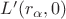 $L'(r_{\alpha},0)$