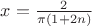 $\[
x = \frac{2}{{\pi \left( {1 + 2n} \right)}}
\]
$