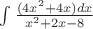 $\int \frac{({4x}^{2}+4x) dx}{{x}^{2}+2x-8}$