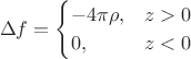 $$\Delta f=\begin{cases}-4\pi\rho,&z>0\\0,&z<0\end{cases}$$