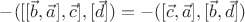 $-([[\vec{b},\vec{a}],\vec{c}],[\vec{d}])=-([\vec{c},\vec{a}],[\vec{b},\vec{d}])$