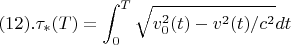 $$ (12).\tau_{*}(T)= \int _{0}^{T} \sqrt{v^{2}_{0}(t)-v^{2}(t)/c^{2}}} dt $$