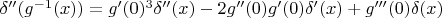 $\delta''(g^{-1}(x))=g'(0)^3\delta''(x)-2g''(0)g'(0)\delta'(x)+g'''(0)\delta(x)$