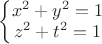 \left\{
\begin{matrix}
x^2+y^2 = 1 \\
z^2+t^2 = 1 \\
\end{matrix}
\right.