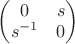 $\begin{pmatrix}0&s\\s^{-1}&0\end{pmatrix}$