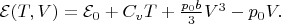 $\mathcal{E}(T,V)=\mathcal{E}_0+C_v T+\frac{p_0b}{3}V^3-p_0V.$