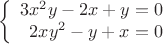 $$\left\{
\begin{array}{rcl}
3x^2y-2x+y=0\\
2xy^2-y+x=0\\
\end{array}
\right.$$