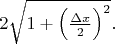 $$2\sqrt{1+\Bigl(\tfrac{\Delta x}{2}\Bigr)^2}.$$