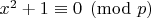 $x^2+1 \equiv 0 \pmod{p}$