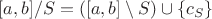 $[a,b]/S = ([a,b] \setminus S) \cup \{ c_S \}$