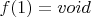$f(1)=void$