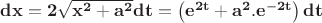 $\mathbf{dx=2\sqrt{x^2+a^2}dt=\left(e^{2t}+a^2.e^{-2t}\right)dt}$