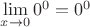 $\lim\limits_{x\rightarrow0}0^0 =0^0$