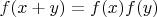 $f(x+y)=f(x)f(y)$