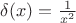 $ \delta(x)=\frac{1}{x^2}$