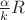 $\frac{\alpha}{k}R$