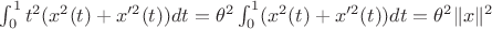 $\int_{0}^{1} t^2(x^2(t)+x'^2(t)) dt = \theta^2\int_{0}^{1} (x^2(t)+x'^2(t)) dt = \theta^2 \|x\|^2  $