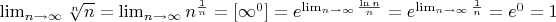 \lim_{n\to\infty}\sqrt[n]{n}=\lim_{n\to\infty}n^{\frac{1}{n}}=[\infty^{0}]=e^{\lim_{n\to\infty}\frac{\ln n}{n}}=e^{\lim_{n\to\infty}\frac{1}{n}}=e^{0}=1