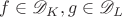 $f\in\mathscr D_K, g\in\mathscr D_L$