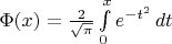 $\Phi(x) = \frac{2}{\sqrt{\pi}} \int\limits_{0}^{x}{e^{-t^2}} \mathop{dt}$