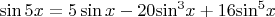 $\[\sin 5x = 5\sin x - 20{\sin ^3}x + 16{\sin ^5}x\]$