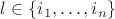 $l \in \{i_1, \dots, i_n\}$