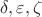 $\delta,\varepsilon,\zeta$
