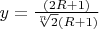 $y=\frac{(2R+1)}{\sqrt[n]{2}(R+1)}$