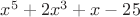 $x^5+2x^3+x-25$
