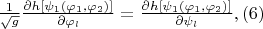 $\frac{1}{\sqrt{g}}\frac{\partial h[\psi_1(\varphi_1,\varphi_2)]}{\partial \varphi_l}=\frac{\partial h[\psi_1(\varphi_1,\varphi_2)]}{\partial \psi_l},\eqno(6) $