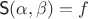 $\textsf S(\alpha, \beta)=f$