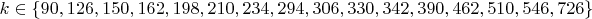 $k \in \{90, 126, 150, 162, 198, 210, 234, 294, 306, 330, 342, 390, 462, 510, 546, 726\}$