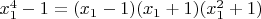 $x_1^4-1=(x_1-1)(x_1+1)(x_1^2+1)$
