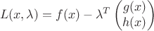 $$L(x,\lambda)=f(x)-\lambda^T\left(\begin{matrix}g(x)\\h(x)\end{matrix}\right)$$