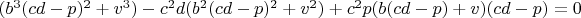 $(b^3(cd-p)^2+v^3)-c^2d(b^2(cd-p)^2+v^2)+c^2p(b(cd-p)+v)(cd-p)=0$