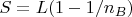 $S=L(1-1/n_B)$
