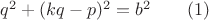 $ q^2+(kq-p)^2=b^2\qquad(1)$
