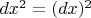 $dx^2= (dx)^2$