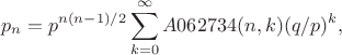 $$
p_n=p^{n(n-1)/2}\sum_{k=0}^\infty A062734(n,k)(q/p)^k,
$$