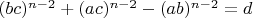 $(bc)^{n-2}+(ac)^{n-2}-(ab)^{n-2}=d$