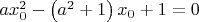 $ax_0^2-\left(a^2+1\right)x_0+1=0$