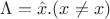 $\Lambda=\hat x.(x\neq x)$