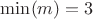 $\min(m)=3$