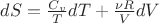 $dS=\frac{C_v}{T}dT + \frac{\nu R}{V}dV$