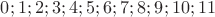 $0;1;2;3;4;5;6;7;8;9;10;11$