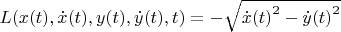 $L(x(t),\dot x(t), y(t), \dot y(t), t)=-\sqrt{{\dot x(t)}^2 - {\dot y(t)}^2}$