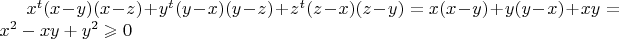 $x^t(x-y)(x-z)+y^t(y-x)(y-z)+z^t(z-x)(z-y)=x(x-y)+y(y-x)+xy=x^2-xy+y^2\geqslant0$
