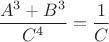 $\dfrac{A^3+B^3}{C^4} =\dfrac{1}{C} $