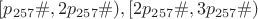 $[p_{257}\#, 2p_{257}\#), [2p_{257}\#, 3p_{257}\#)$